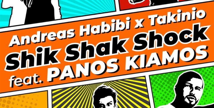 Andreas Habibi & Takinio & PANOS KIAMOS – Shik Shak Shock